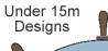 Under 15m Designs