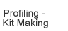 Profiling - Kit Making